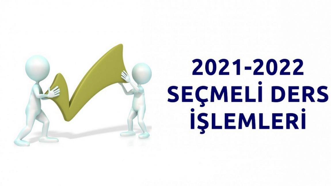 2021- 2022 Eğitim-Öğretim Yılı Seçmeli Ders Seçim Formları