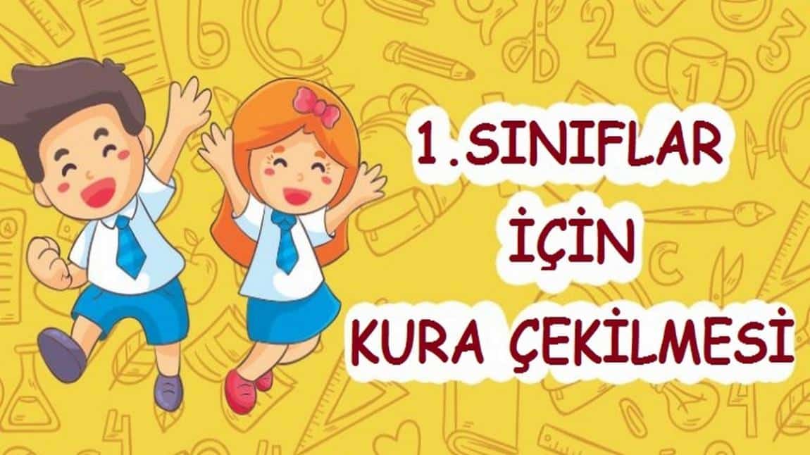 1. Sınıf Öğrencilerimizin Kuraları Çekildi